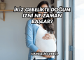 İkiz Gebelikte Doğum İzni Ne Zaman Başlar?