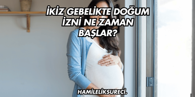 İkiz Gebelikte Doğum İzni Ne Zaman Başlar?