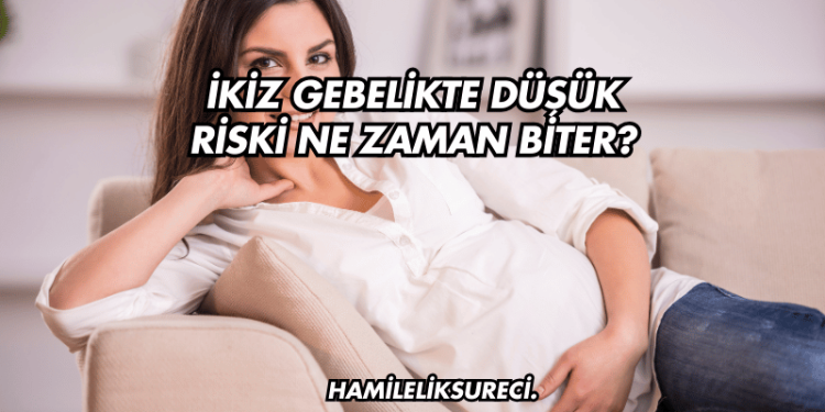 İkiz Gebelikte Düşük Riski Ne Zaman Biter?