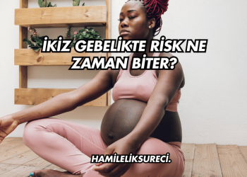 İkiz Gebelikte Risk Ne Zaman Biter?