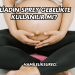 İliadin Sprey Gebelikte Kullanılır mı?