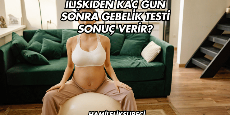 İlişkiden Kaç Gün Sonra Gebelik Testi Sonuç Verir?