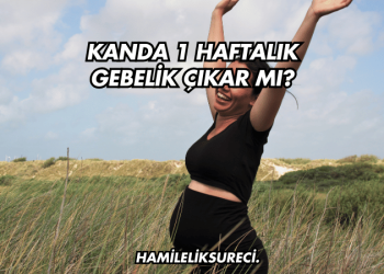 Kanda 1 Haftalık Gebelik Çıkar mı?