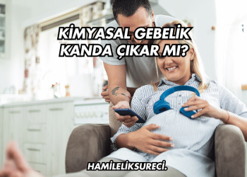 Kimyasal Gebelik Kanda Çıkar mı?
