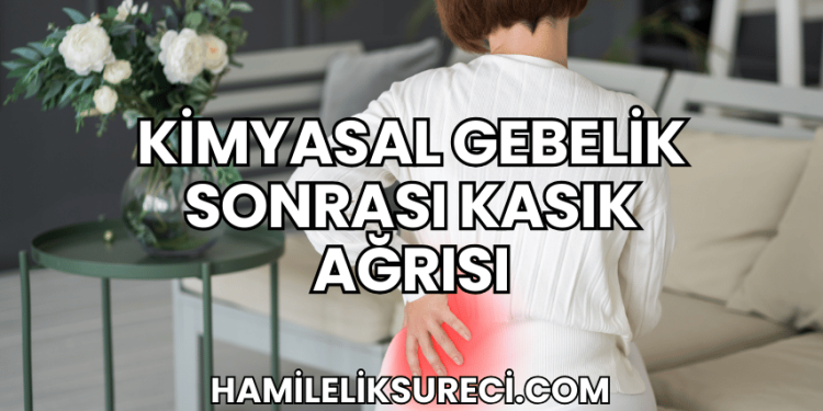Kimyasal Gebelik Sonrası Kasık Ağrısı