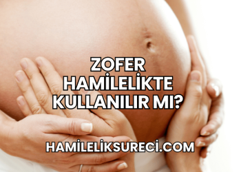 Zofer Hamilelikte Kullanılır mı?