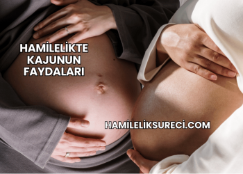 Hamilelikte Kajunun Faydaları