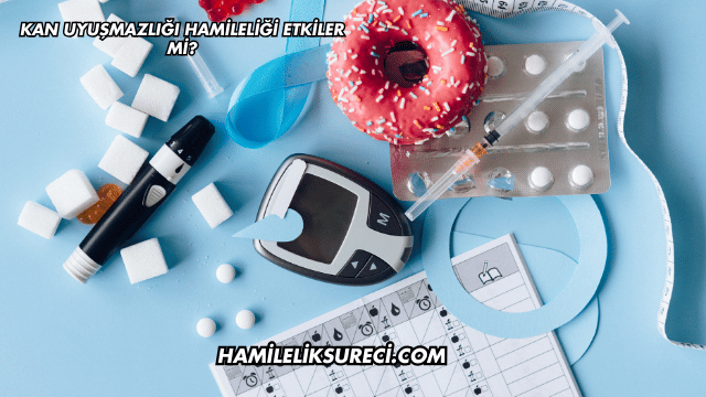 Kan Uyuşmazlığı Hamileliği Etkiler mi?
