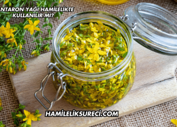 Kantaron Yağı Hamilelikte Kullanılır mı?