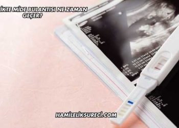 Hamilelikte Mide Bulantısı Ne Zaman Geçer?