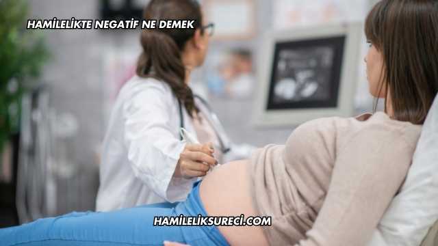 Hamilelikte Negatif Ne Demek