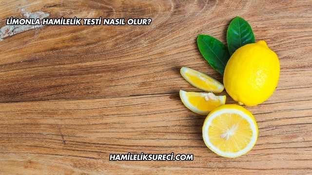 Limonla Hamilelik Testi Nasıl Olur?