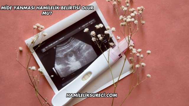 Mide Yanması Hamilelik Belirtisi Olur mu?