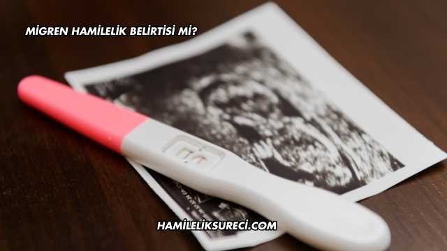 Migren Hamilelik Belirtisi mi?