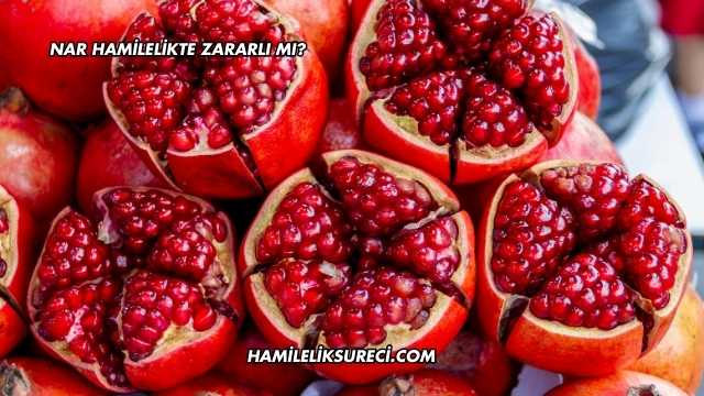 Nar Hamilelikte Zararlı mı?