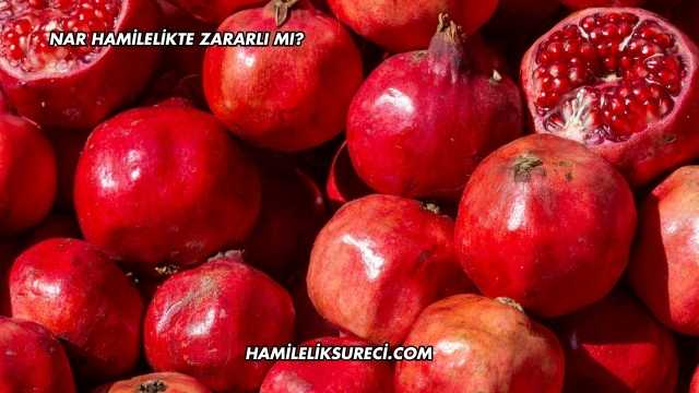 Nar Hamilelikte Zararlı mı?