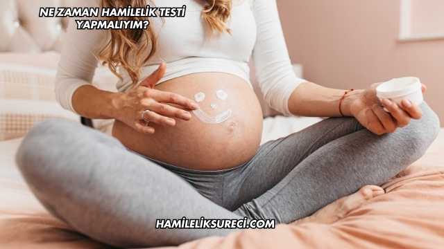 Ne Zaman Hamilelik Testi Yapmalıyım?