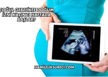 Çoğul Gebelikte Doğum İzni Kaçıncı Haftada Başlar?