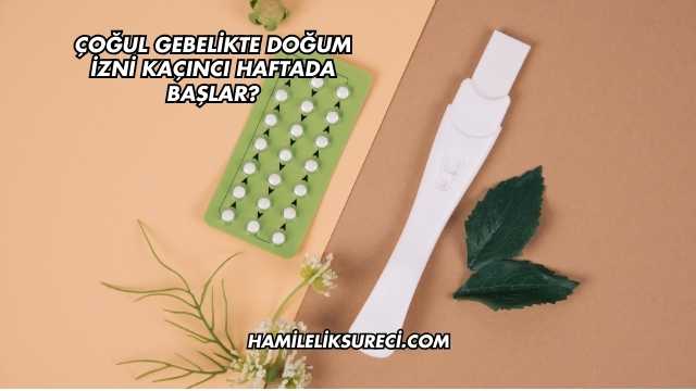 Çoğul Gebelikte Doğum İzni Kaçıncı Haftada Başlar?