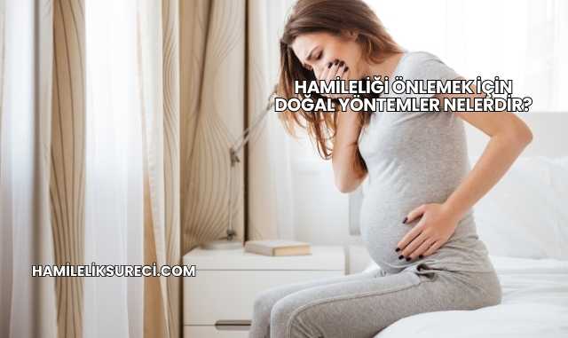 Hamileliği Önlemek İçin Doğal Yöntemler Nelerdir?