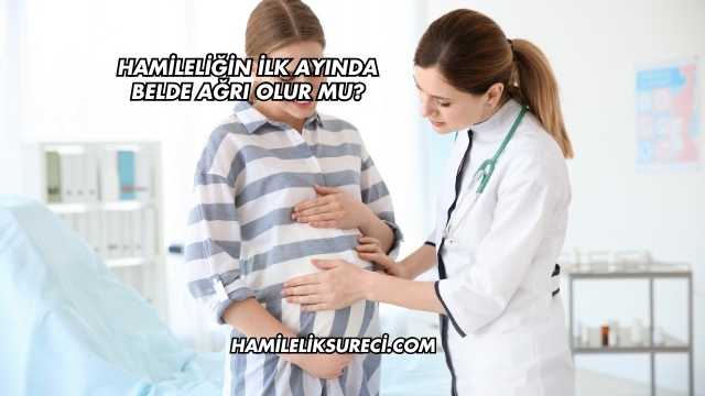 Hamileliğin İlk Ayında Belde Ağrı Olur mu?