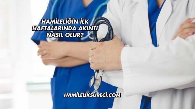 Hamileliğin İlk Haftalarında Akıntı Nasıl Olur?