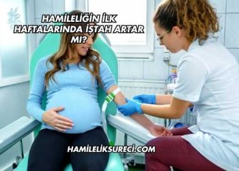 Hamileliğin İlk Haftalarında İştah Artar mı?