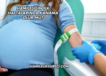 Hamileliğin İlk Haftalarında Kanama Olur mu?