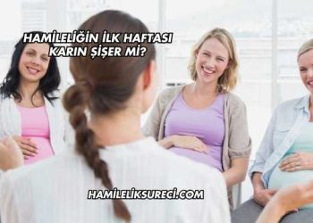 Hamileliğin İlk Haftası Karın Şişer mi?
