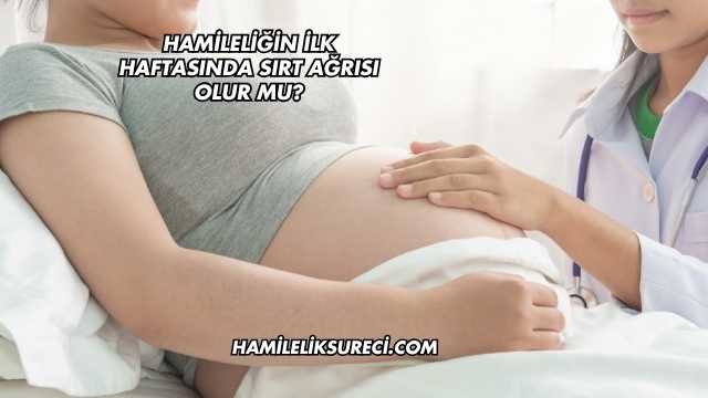 Hamileliğin İlk Haftasında Sırt Ağrısı Olur mu?