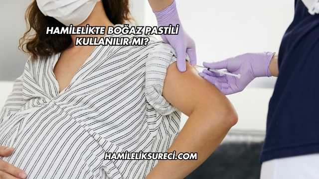 Hamilelikte Boğaz Pastili Kullanılır mı?