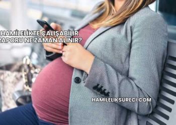 Hamilelikte Çalışabilir Raporu Ne Zaman Alınır?