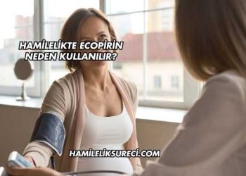 Hamilelikte Ecopirin Neden Kullanılır?