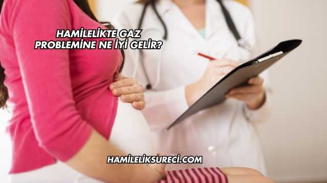 Hamilelikte Gaz Problemine Ne İyi Gelir?