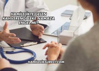 Hamilelikte Gelen Kahverengi Leke Namaza Engel mi?