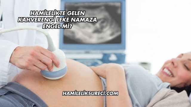 Hamilelikte Gelen Kahverengi Leke Namaza Engel mi?