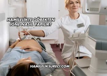Hamilelikte Göbekten İğne Nasıl Yapılır?
