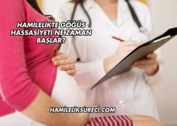 Hamilelikte Göğüs Hassasiyeti Ne Zaman Başlar?