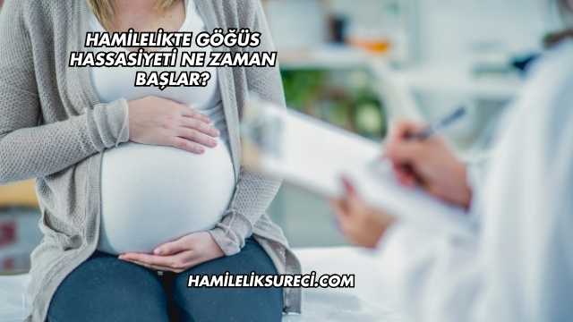Hamilelikte Göğüs Hassasiyeti Ne Zaman Başlar?