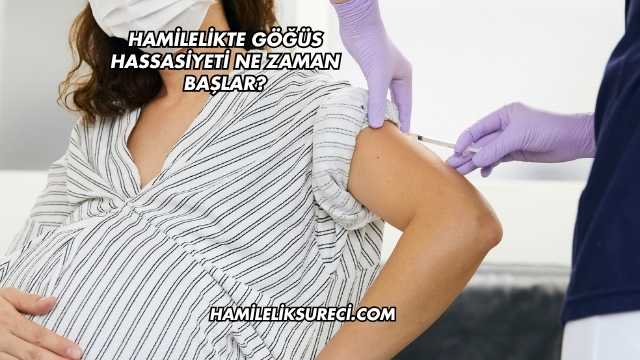 Hamilelikte Göğüs Hassasiyeti Ne Zaman Başlar?