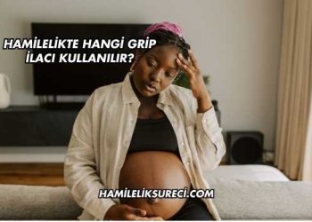 Hamilelikte Hangi Grip İlacı Kullanılır?