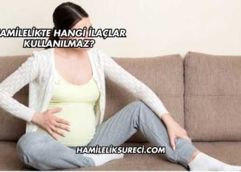 Hamilelikte Hangi İlaçlar Kullanılmaz?