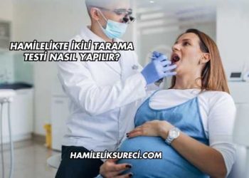 Hamilelikte İkili Tarama Testi Nasıl Yapılır?