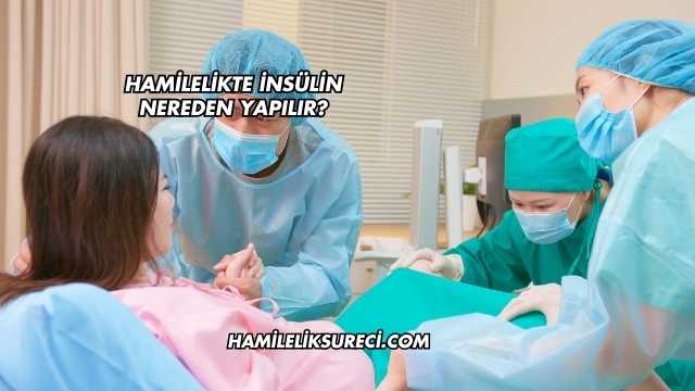 Hamilelikte İnsülin Nereden Yapılır?