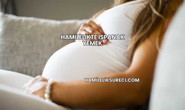 Hamilelikte Ispanak Yemek