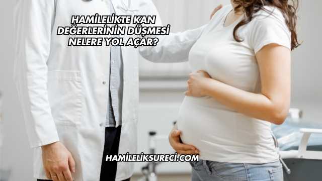 Hamilelikte Kan Değerlerinin Düşmesi Nelere Yol Açar?