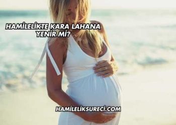 Hamilelikte Kara Lahana Yenir mi?