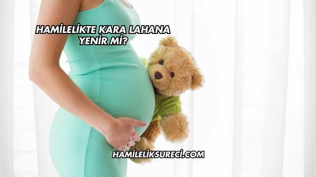 Hamilelikte Kara Lahana Yenir mi?