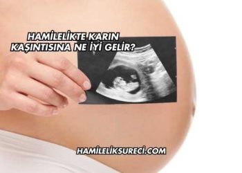 Hamilelikte Karın Kaşıntısına Ne İyi Gelir?
