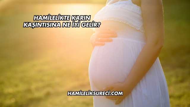 Hamilelikte Karın Kaşıntısına Ne İyi Gelir?